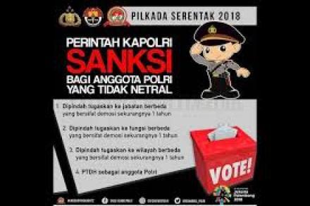 SANKSI BAGI POLISI YANG TAK NETRAL DALAM PILKADA